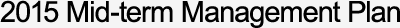 2015 Mid-term Management Plan